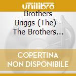 Brothers Briggs (The) - The Brothers Briggs cd musicale di Brothers Briggs