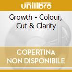 Growth - Colour, Cut & Clarity cd