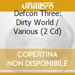 Defcon Three: Dirty World / Various (2 Cd) cd