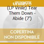 (LP Vinile) Tear Them Down - Abide (7