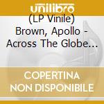 (LP Vinile) Brown, Apollo - Across The Globe Vol. 1: Beats By Apollo Brown (Vinyl) - Rsd 2018