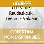 (LP Vinile) Raudaskoski, Teemu - Valoaani vinile