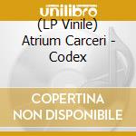 (LP Vinile) Atrium Carceri - Codex lp vinile di Atrium Carceri