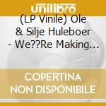 (LP Vinile) Ole & Silje Huleboer - We??Re Making Music vinile