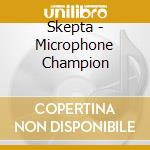Skepta - Microphone Champion cd