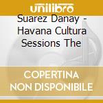 Suarez Danay - Havana Cultura Sessions The cd