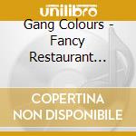 Gang Colours - Fancy Restaurant Remixes cd