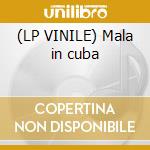 (LP VINILE) Mala in cuba cd
