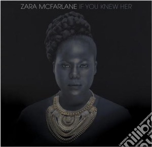 Zara Mcfarlane - If You Knew Her cd musicale di Zara Mcfarlane