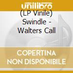 (LP Vinile) Swindle - Walters Call vinile