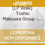 (LP Vinile) Toshio Matsuura Group - Loveplaydance lp vinile di Toshio Matsuura Group