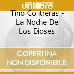 Tino Contreras - La Noche De Los Dioses cd