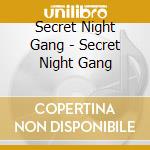 Secret Night Gang - Secret Night Gang cd