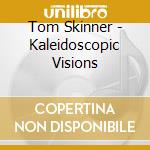 Tom Skinner - Kaleidoscopic Visions cd