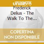 Frederick Delius - The Walk To The Paradise Garden (2 Cd) cd musicale di John Barbirolli, Halle Orchest