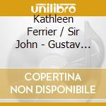 Kathleen Ferrier / Sir John - Gustav Mahler / Berkeley / Ernest Chausson Kindertotenl cd musicale di Kathleen Ferrier / Sir John