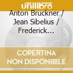 Anton Bruckner / Jean Sibelius / Frederick Delius - John Barbirolli: Conducts Bruckner, Delius, Sibelius cd musicale di Anton Bruckner