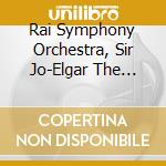 Rai Symphony Orchestra, Sir Jo-Elgar The Dream Of Gerontius cd