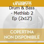 Drum & Bass - Methlab 2 Ep (2x12') cd