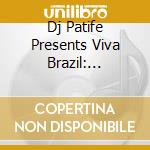 Dj Patife Presents Viva Brazil: Sunandbass Sessions' cd