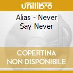 Alias - Never Say Never cd
