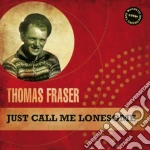 Thomas Fraser - Just Call Me Lonesome cd
