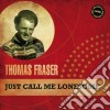 Thomas Fraser - Just Call Me Lonesome cd