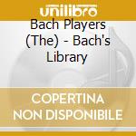 Bach Players (The) - Bach's Library cd musicale di Hyphen Press Music