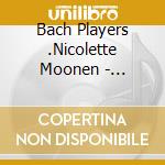 Bach Players .Nicolette Moonen - Sleepers Awake! cd musicale di Bach Players .Nicolette Moonen