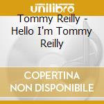 Tommy Reilly - Hello I'm Tommy Reilly cd