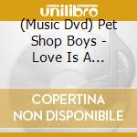 (Music Dvd) Pet Shop Boys - Love Is A Bourgeois Construction cd
