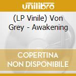 (LP Vinile) Von Grey - Awakening vinile