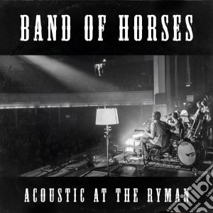 Band Of Horses - Acoustic At The Ryman cd musicale di Band of horses