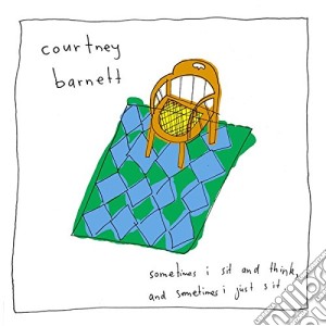 Courtney Barnett - Sometimes I Sit & Think & Sometimes I Just Sit cd musicale di Barnett Courtney