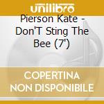 Pierson Kate - Don'T Sting The Bee (7')
