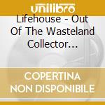 Lifehouse - Out Of The Wasteland Collector (Cd+Booklet+Gadgets) cd musicale di Lifehouse