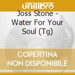 Joss Stone - Water For Your Soul (Tg) cd