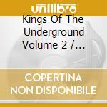 Kings Of The Underground Volume 2 / Various cd
