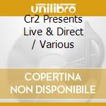 Cr2 Presents Live & Direct / Various cd