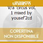 V/a 'circus vol. 1 mixed by yousef'2cd cd