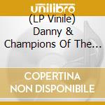(LP Vinile) Danny & Champions Of The World - Hearts & Arrows vinile