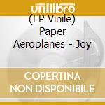 (LP Vinile) Paper Aeroplanes - Joy