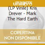 (LP Vinile) Kris Drever - Mark The Hard Earth vinile