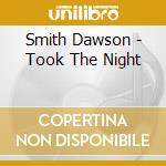 Smith Dawson - Took The Night cd