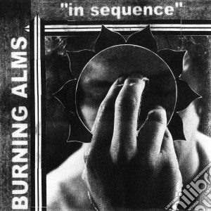 (LP Vinile) Burning Alms - In Sequence lp vinile di Alms Burning