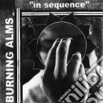(LP Vinile) Burning Alms - In Sequence cd