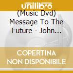 (Music Dvd) Message To The Future - John Williams & Richard Harvey's World Tour  cd