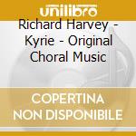 Richard Harvey - Kyrie - Original Choral Music cd