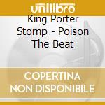 King Porter Stomp - Poison The Beat cd