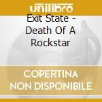 Exit State - Death Of A Rockstar cd